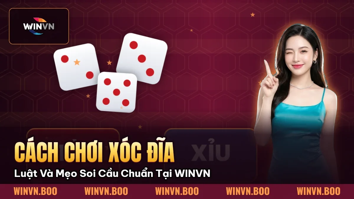 Cách Chơi Xóc Đĩa – Luật Và Mẹo Soi Cầu Chuẩn Tại WINVN Cách Chơi Xóc Đĩa – Luật Và Mẹo Soi Cầu Chuẩn Tại WINVN