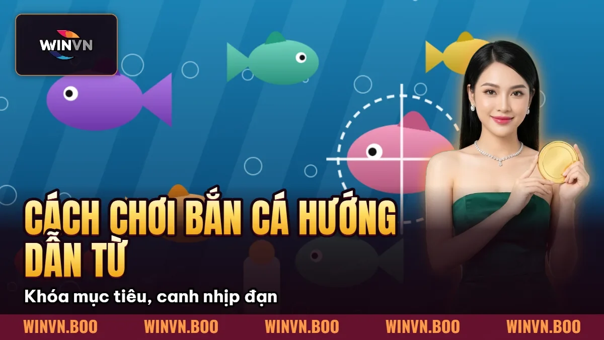 Cách Chơi Bắn Cá – Hướng Dẫn Từ Cơ Bản Đến Nâng Cao